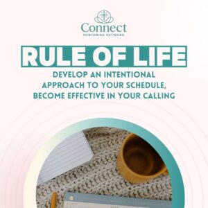 Rule of Life: Develop an Intentional Approach to Your Schedule, Become Effective in Your Calling