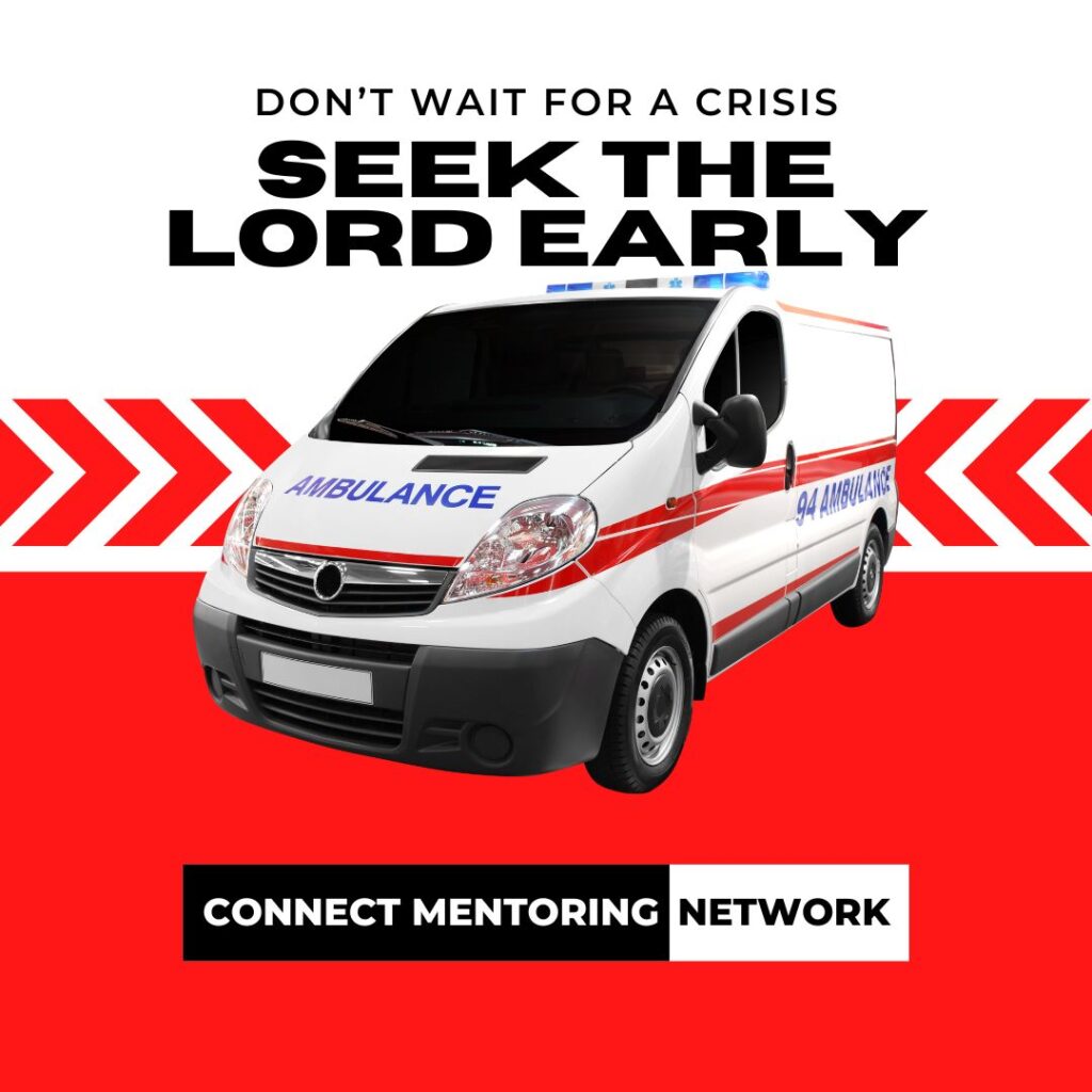 Seek the Lord Early: Don’t Wait for the Crisis